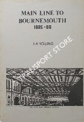 Book cover of Main Line to Bournemouth 1885 - 88 by YOUNG, J.A.
